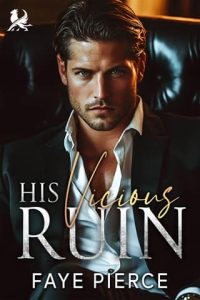 His Vicious Ruin by Faye Pierce