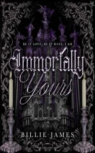 Immortally Yours by Billie James