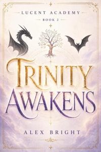 Lucent Academy 2: Trinity Awakens by Alex Bright