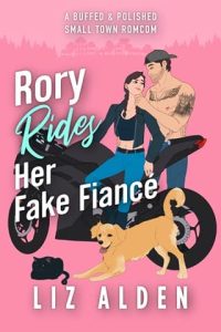 Rory Rides Her Fake Fiancé by Liz Alden