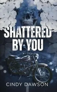 Shattered By You by Cindy Dawson