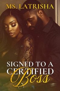 Signed To A Certified Boss by Ms. Latrisha
