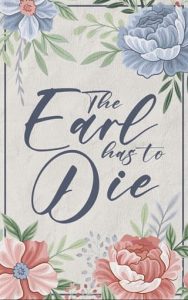 The Earl Has To Die by Emily Shacklette