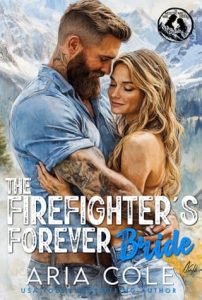 The Firefighter’s Forever Bride by Aria Cole