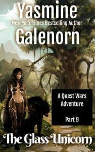 The Glass Unicorn, Part 9 by Yasmine Galenorn
