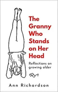 The Granny Who Stands on Her Head by Ann Richardson