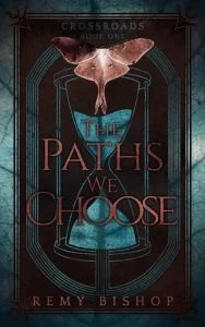 The Paths We Choose by Remy Bishop