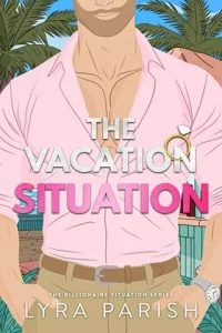 The Vacation Situation by Lyra Parish
