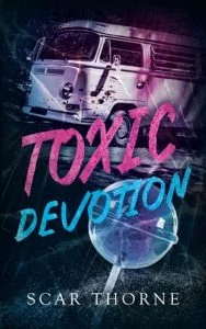 Toxic Devotion by Scar Thorne