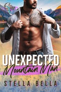Unexpected Mountain Man by Stella Bella