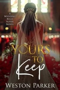 Yours to Keep by Weston Parker