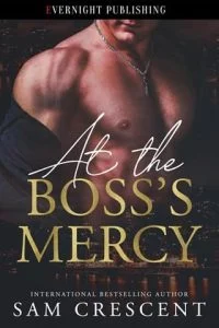 At the Boss’s Mercy by Sam Crescent