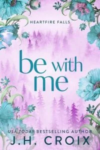 Be With Me by J.H. Croix