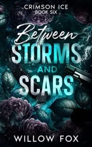 Between Storms and Scars by Willow Fox
