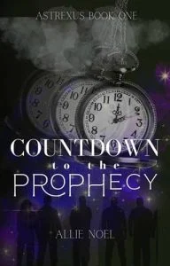 Countdown to the Prophecy by Allie Noel