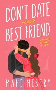 Don’t Date Your Best Friend by Mahi Mistry