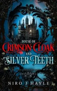 House of Crimson Cloak and Silver Teeth by Niro J Hayle