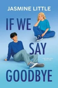 If We Say Goodbye by Jasmine Little