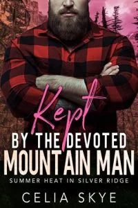 Kept By the Devoted Mountain Man by Celia Skye