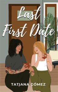 Last First Date by Tatiana Gómez