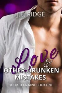 Love & Other Drunken Mistakes by J.E. Ridge