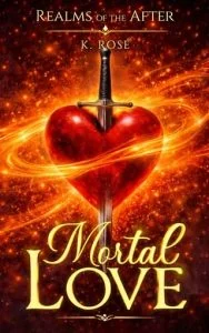Mortal Love by K. Rosé
