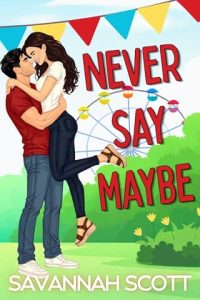 Never Say Maybe by Savannah Scott