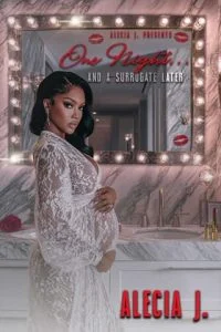 One Night… And A Surrogate Later by Alecia J