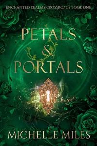 Petals & Portals by Michelle Miles
