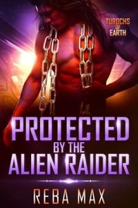Protected By the Alien Raider by Reba Max
