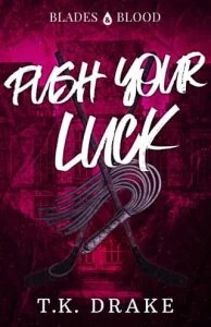Push Your Luck by T.K. Drake
