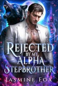 Rejected By My Alpha Stepbrother by Jasmine Fox