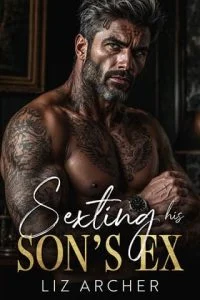 Sexting His Son’s Ex by Liz Archer