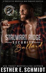 Stalwart Ridge Security #3: Ballard by Esther E. Schmidt