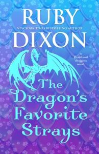 The Dragon’s Favorite Strays by Ruby Dixon