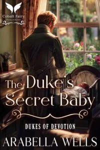 The Duke’s Secret Baby by Arabella Wells