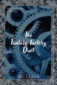 The Fantasy Factory Duet by M.E. Clayton