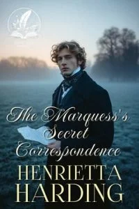 The Marquess’s Secret Correspondence by Henrietta Harding