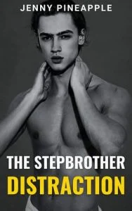 The Stepbrother Distraction by Jenny Pineapple