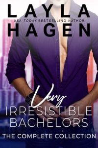 The Very Irresistible Bachelors Complete Collection by Layla Hagen