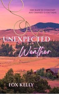 Unexpected Weather by Fox Kelly