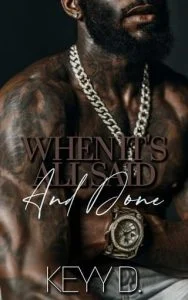 When It’s All Said And Done by Keyy D