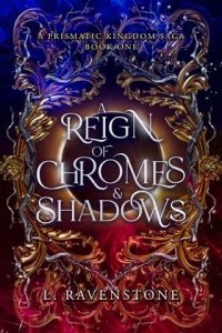 A Reign of Chromes & Shadows by L Ravenstone