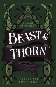 Beast and Thorn by Chelsey Ann Tompkins