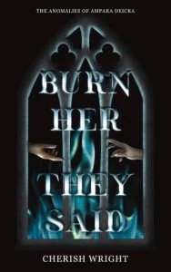 Burn Her They Said by Cherish Wright