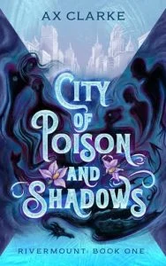 City of Poison and Shadows by AX Clarke