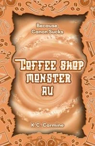 Coffee Shop Monster AU by K.C. Carmine