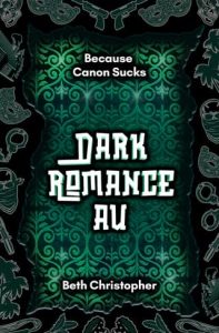 Dark Romance AU by Beth Christopher
