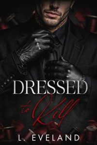 Dressed to Kill by L Eveland