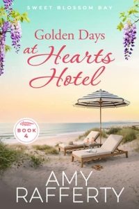Golden Days at Hearts Hotel by Amy Rafferty